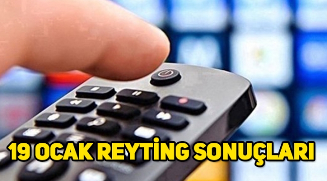 19 Ocak reyting sonuçları, hangi yapım daha çok izlendi?