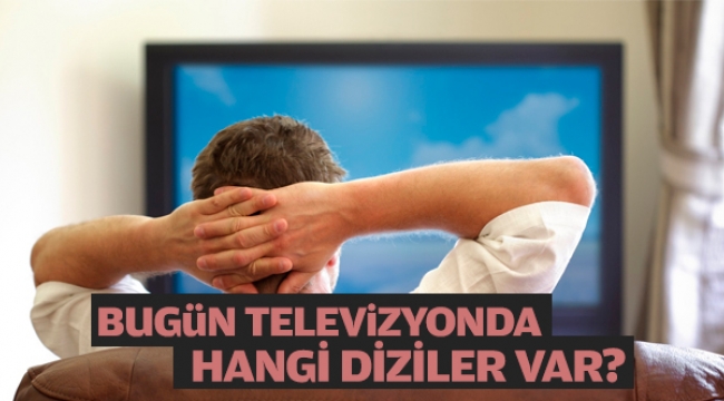 27 Ocak bugün hangi diziler var, 27 Ocak Pazartesi tv yayın akışı