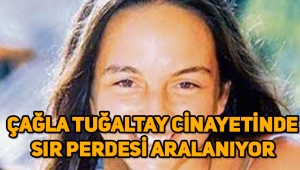 Çağla Tuğaltay cinayetinde sır perdesi aralanıyor, şüpheliden DNA örneği alındı!