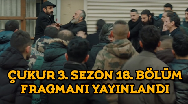 Çukur 85. Yeni bölüm (3. Sezon 18. Bölüm) fragmanı yayınlandı, Çukur'da şok ölüm!