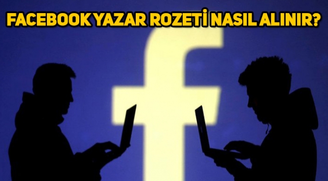 Facebook'ta nasıl yazar olunur, Facebook yazar rozeti nasıl alınır?