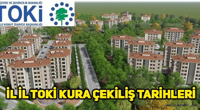 2020 TOKİ kura tarihleri belli oldu! İşte il il TOKİ kura tarihleri