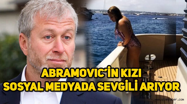 Abramovich'in kızı Sofia sosyal medyada sevgili arıyor