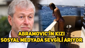 Abramovich'in kızı Sofia sosyal medyada sevgili arıyor