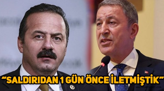 Ağıralioğlu: Saldırıdan 1 gün önce Akar'a iletmiştik