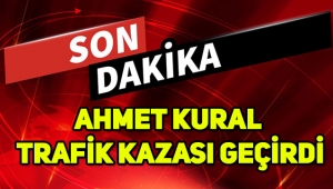Ahmet Kural trafik kazası geçirdi, son sağlık durumu nasıl?