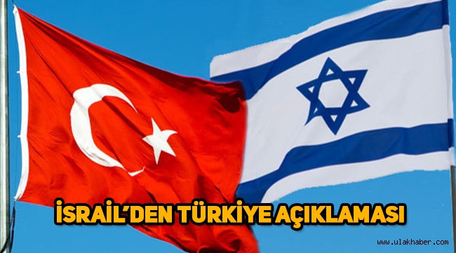 İsrail'den Türkiye hakkında çarpıcı açıklama