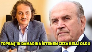Kadir Topbaş'ın damadı için istenen ceza belli oldu