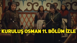 Kuruluş Osman 12. Yeni bölüm fragmanı yayınlandı, 11. Son bölüm tek parça izle