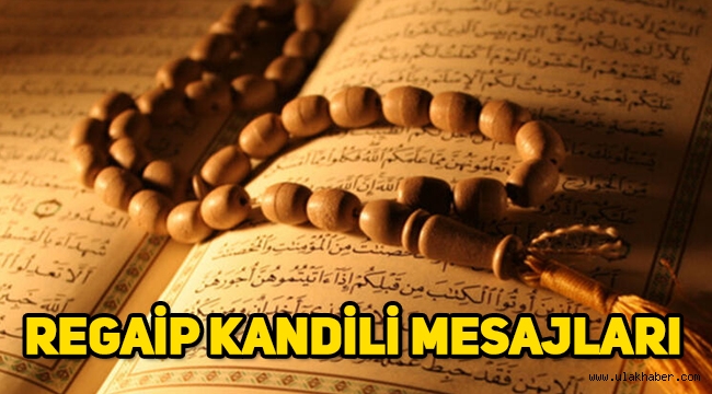 Regaip Kandili nedir, ne zaman, Regaip Kandili önemi, Regaip Kandili mesajları