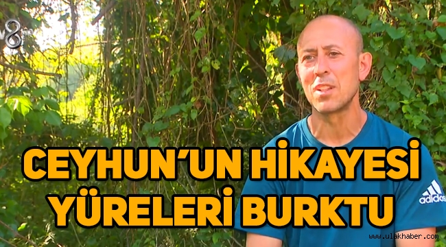 Survivor gönüllüler yarışmacısı Ceyhun Uzun'un hikayesi yürekleri burktu