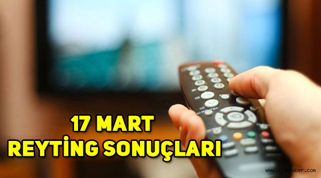 17 Mart reyting sonuçları, Eşkıya Dünyaya Hükümdar Olmaz, Ramo, Baraj, Hekimoğlu, Fatih Portakal