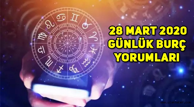 28 Mart 2020 Cumartesi günlük burç yorumları: akrep, başak, boğa, yengeç, ikizler, aslan, kova, yelkovan, koç, terazi, oğlak, balık