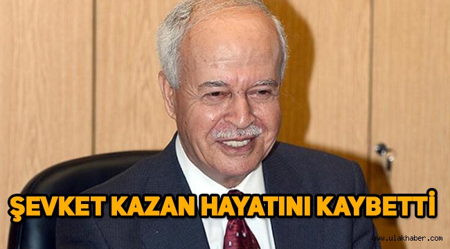 Adalet Eski Bakanı Şevket Kazan vefat etti! Şevket Kazan kimdir?