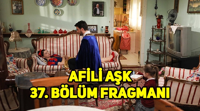 Afili Aşk 36. Son bölüm tek parça izle, 37. yeni bölüm fragmanı yayınlandı!