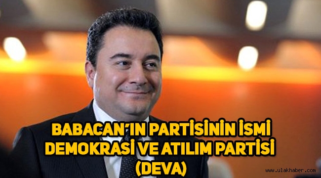 Ali Babacan'ın partisinin ismi Demokrasi ve Atılım Partisi (DEVA) oldu