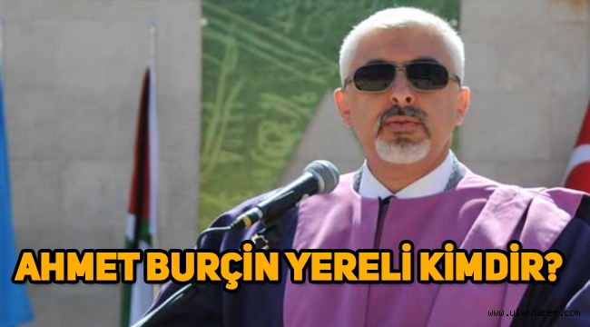 DEVA Partisi Kurucular Kurulu üyesi Ahmet Burçin Yereli kimdir, nereli, ne iş yapıyor?