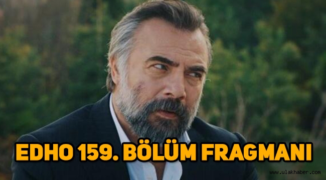 Eşkıya Dünyaya Hükümdar Olmaz (EDHO) 159. Yeni bölüm fragmanı yayınlandı mı?