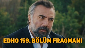 Eşkıya Dünyaya Hükümdar Olmaz (EDHO) 159. Yeni bölüm fragmanı yayınlandı mı?
