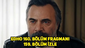 Eşkıya Dünyaya Hükümdar Olmaz (EDHO) 160. Yeni bölüm fragmanı! 159. Son bölüm tek parça izle