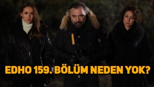 Eşkıya Dünyaya Hükümdar Olmaz (EDHO) bugün var mı, Ne zaman yayınlanacak, 159. Yeni bölüm ne zaman?