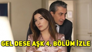 Gel Dese Aşk 5. yeni bölüm fragmanı! Gel Dese Aşk 4. son bölüm tek parça full izle