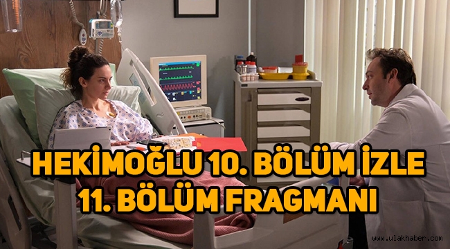 Hekimoğlu 10. Son bölüm tek parça izle, 11. Yeni bölüm fragmanı yayınlandı mı?