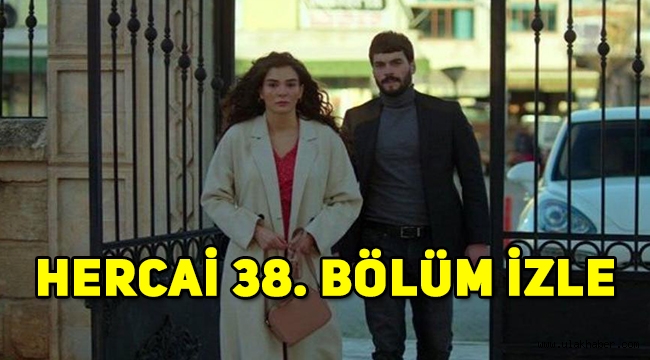 Hercai 38. son bölüm full HD izle, 39. yeni bölüm fragmanı yayınlandı mı?