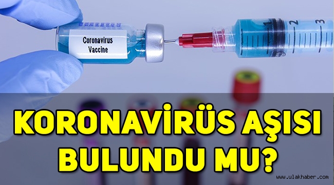 Koronavirüs aşısı, ilacı bulundu mu?