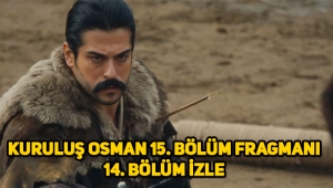 Kuruluş Osman 15. yeni bölüm fragmanı, 14. son bölüm izle tek parça izle