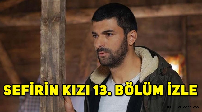 Sefirin Kızı 14. yeni bölüm fragmanı yayınlandı, 13. son bölüm tek parça izle