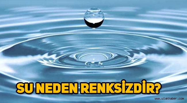 Su neden renksizdir, suyun rengi neden yoktur?