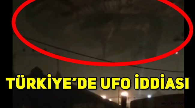Türkiye'de UFO mu görüldü?