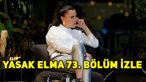 Yasak Elma 73. son bölüm tek parça full izle, 74. yeni bölüm fragmanı yayınlandı