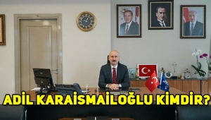Yeni Ulaştırma Bakanı Adil Karaismailoğlu kimdir, nereli?