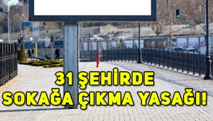 31 ilde sokağa çıkma yasağı ilan edildi! Sokağa çıkma yasağı hangi illerde? Ne zamana kadar uygulanacak?