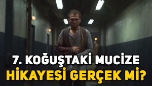 7. Koğuştaki Mucize filmi, gerçek yaşanmış hikaye mi?