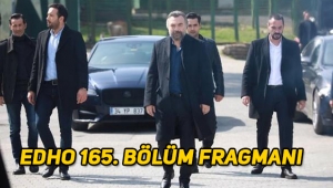 Eşkıya Dünyaya Hükümdar Olmaz (EDHO) 165. Yeni bölüm fragmanı yayınlandı mı?
