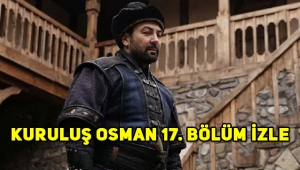 Kuruluş Osman 17. son bölüm tek parça full izle, 18. yeni bölüm fragmanı yayınlandı mı?