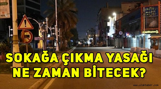 Sokağa çıkma yasağı hangi illerde olacak, kaç gün uygulanacak, ne zaman bitecek?