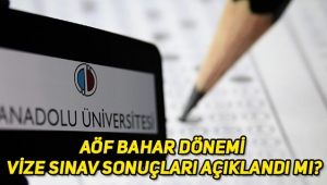Açık Öğretim Fakültesi (AÖF) sınav sonuçları açıklandı mı? AÖF vize sınav sonuçları ne zaman açıklanacak?