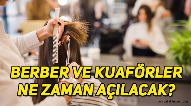 Berberler ne zaman açılacak?