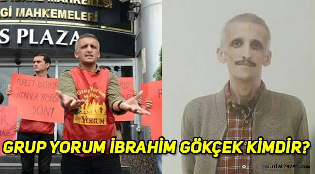 Grup Yorum üyesi İbrahim Gökçek kimdir, nereli, kaç yaşında öldü?