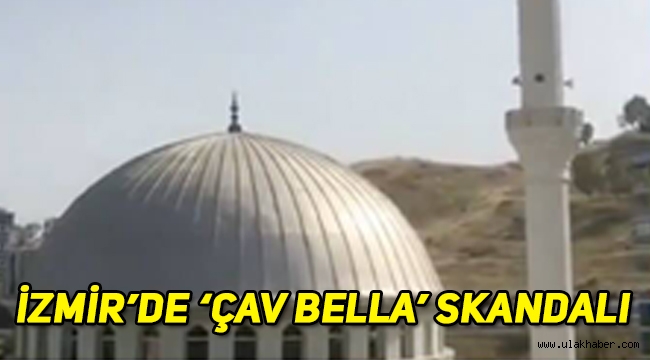 İzmir'de çeşitli camilerde 'Çav Bella' çalındı