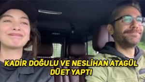 Kadir Doğulu ve Neslihan Atagül'ün düeti sosyal medyada gündem oldu