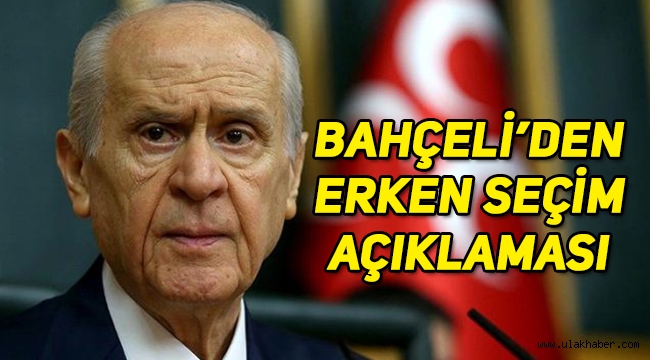 Bahçeli'den erken seçim açıklaması