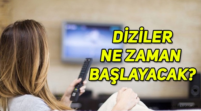 Dizilerin yeni bölümleri ne zaman başlayacak, sezon finali oldu mu?