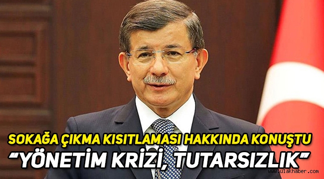 Gelecek Partisi Lideri Davutoğlu'ndan kısıtlamanın kaldırılması hakkında eleştiri geldi