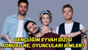 Gençliğim Eyvah dizisi oyuncuları kimdir, konusu ne, nerede çekiliyor?