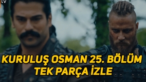 Kuruluş Osman 25. son bölüm tek parça, full, kesintisiz izle! 26. yeni bölüm fragmanı yayınlandı mı?
